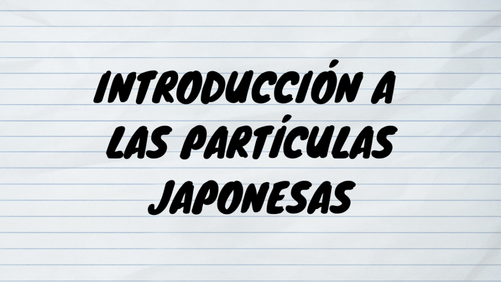 Partículas Japonesas introducción